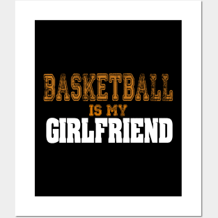 Basketball Is My Girlfriend Funny Players Posters and Art